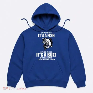 Catch A Fish Or Buzz Hoodie