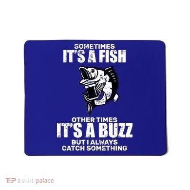 Catch A Fish Or Buzz Mousepad