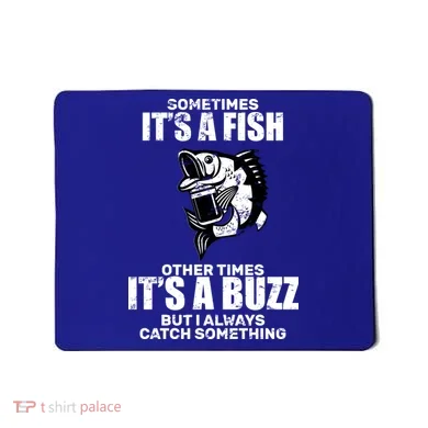 Catch A Fish Or Buzz Mousepad