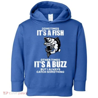 Catch A Fish Or Buzz Toddler Hoodie