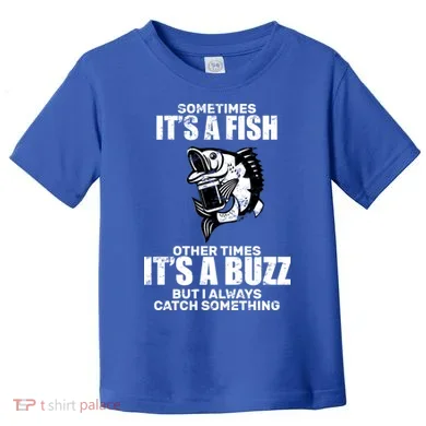 Catch A Fish Or Buzz Toddler T-Shirt