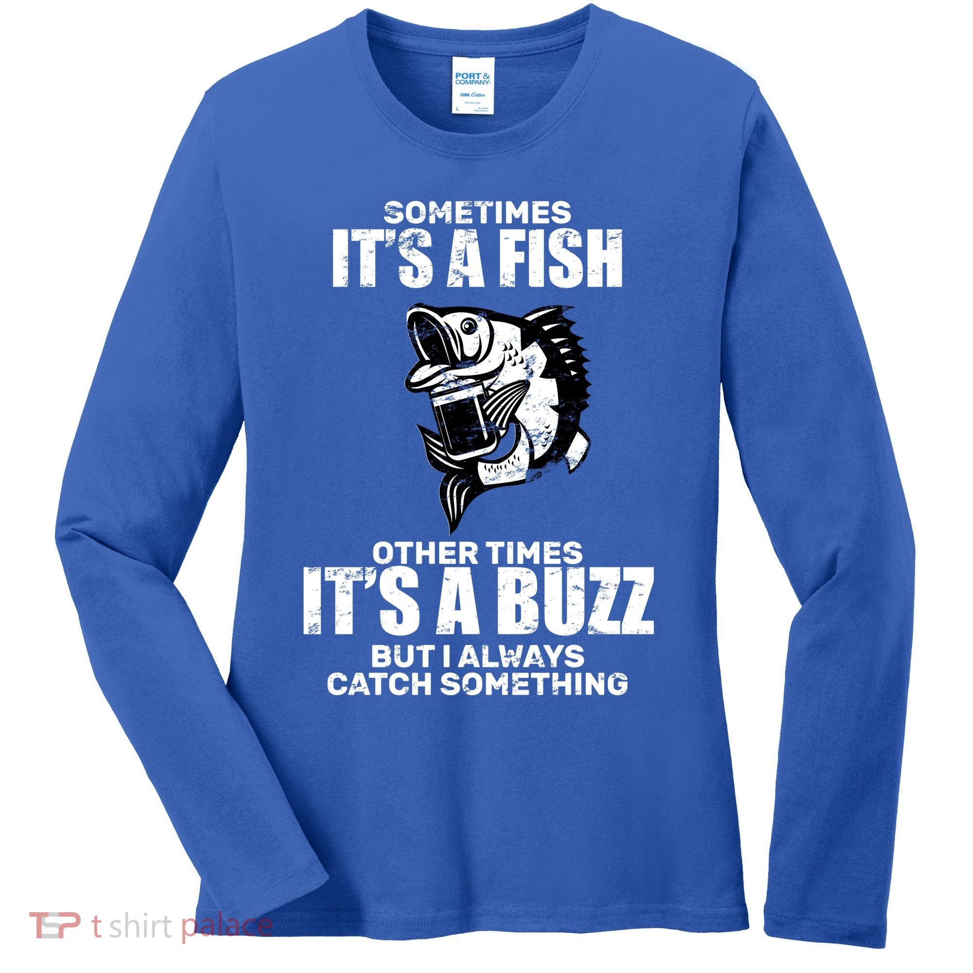 Catch A Fish Or Buzz Women's Long Sleeve Shirt