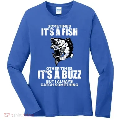 Catch A Fish Or Buzz Women's Long Sleeve Shirt