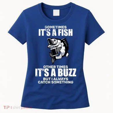 Catch A Fish Or Buzz Women's T-Shirt