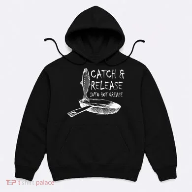 Catch And Release Into Grease Hoodie