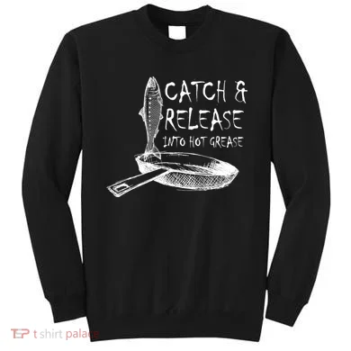 Catch And Release Into Grease Sweatshirt