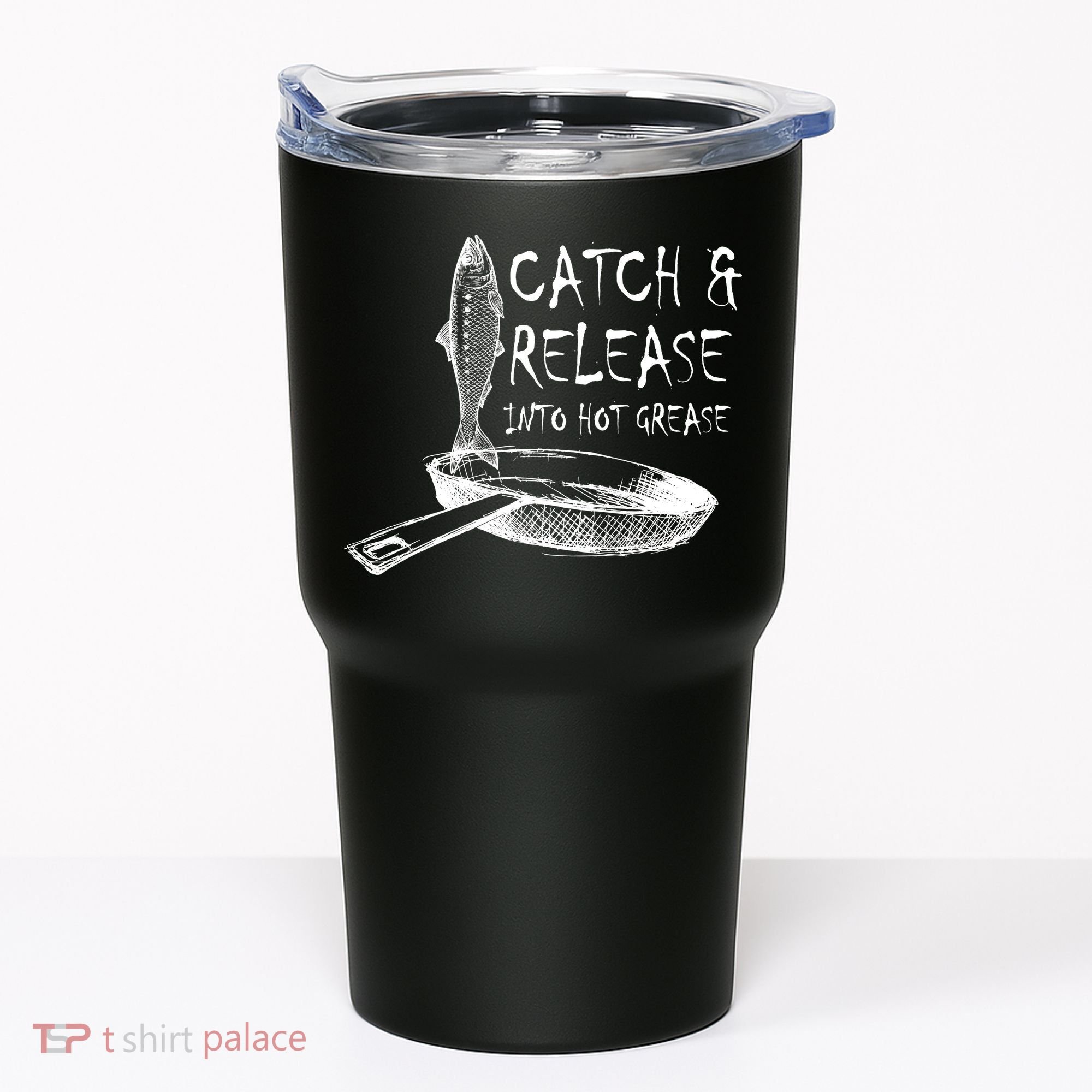 Catch And Release Into Grease Tumbler