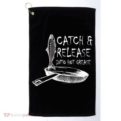 Catch And Release Into Grease Golf Towel
