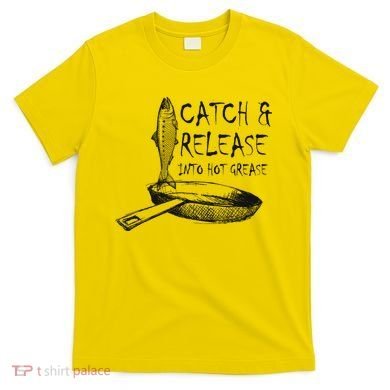 Catch And Release Into Grease T-Shirt