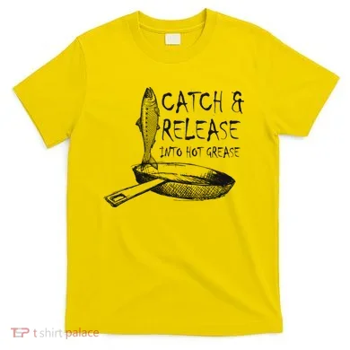 Catch And Release Into Grease T-Shirt