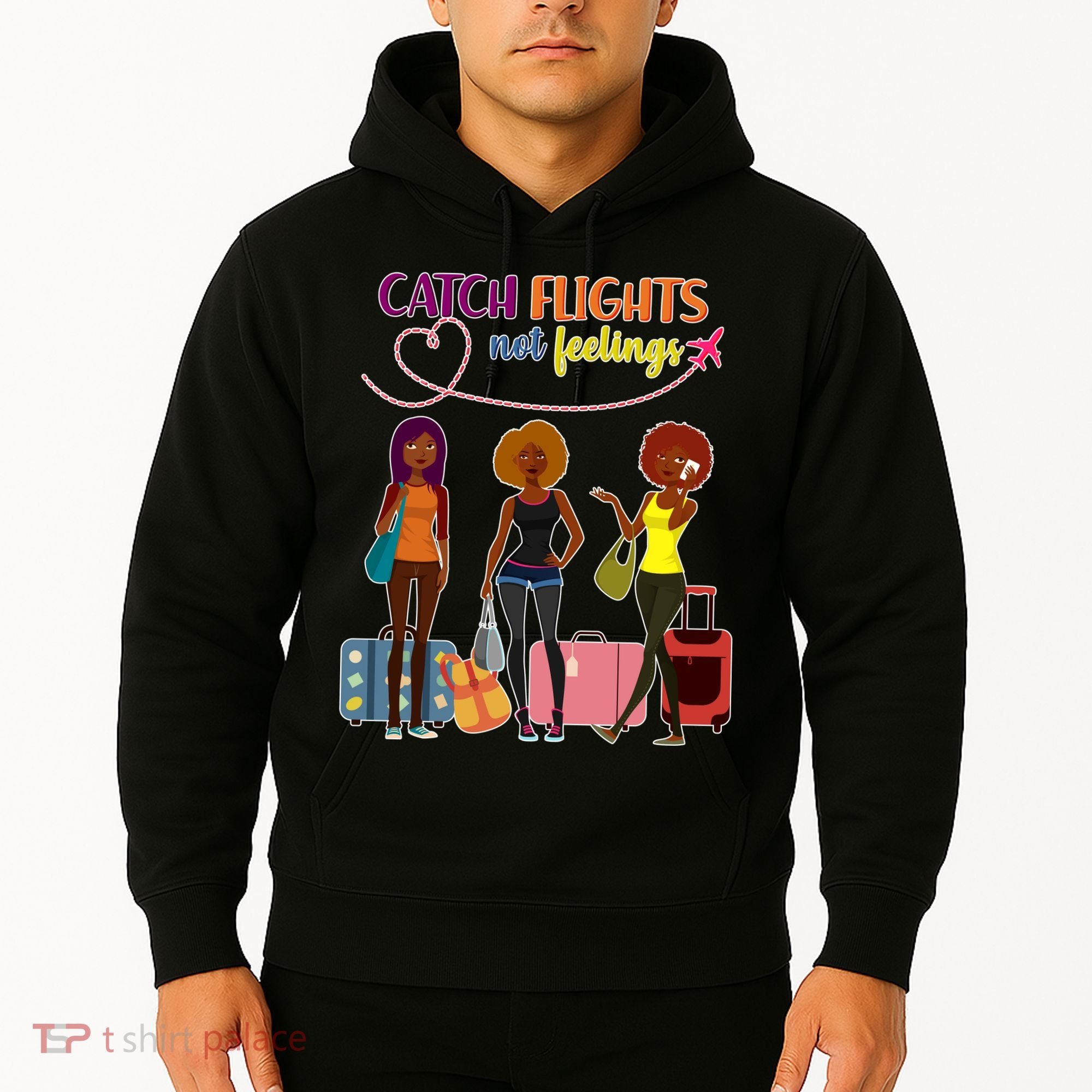 Catch Flights Not Feelings Hoodie