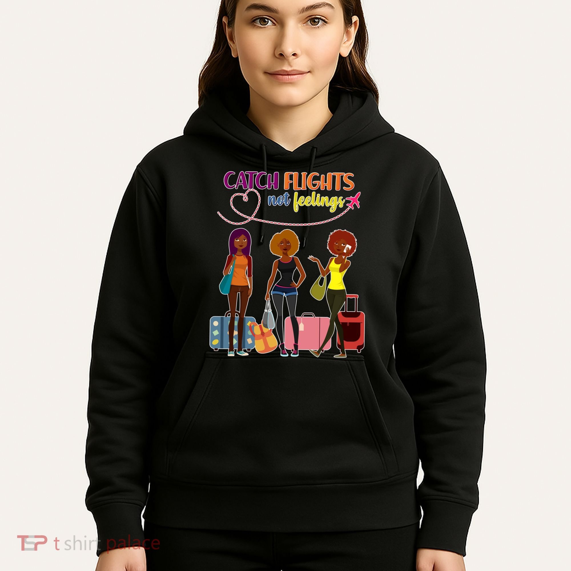 Catch Flights Not Feelings Hoodie