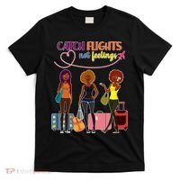 Catch Flights Not Feelings T-Shirt thumb 0