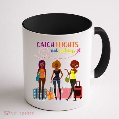 Catch Flights Not Feelings Coffee Mug back