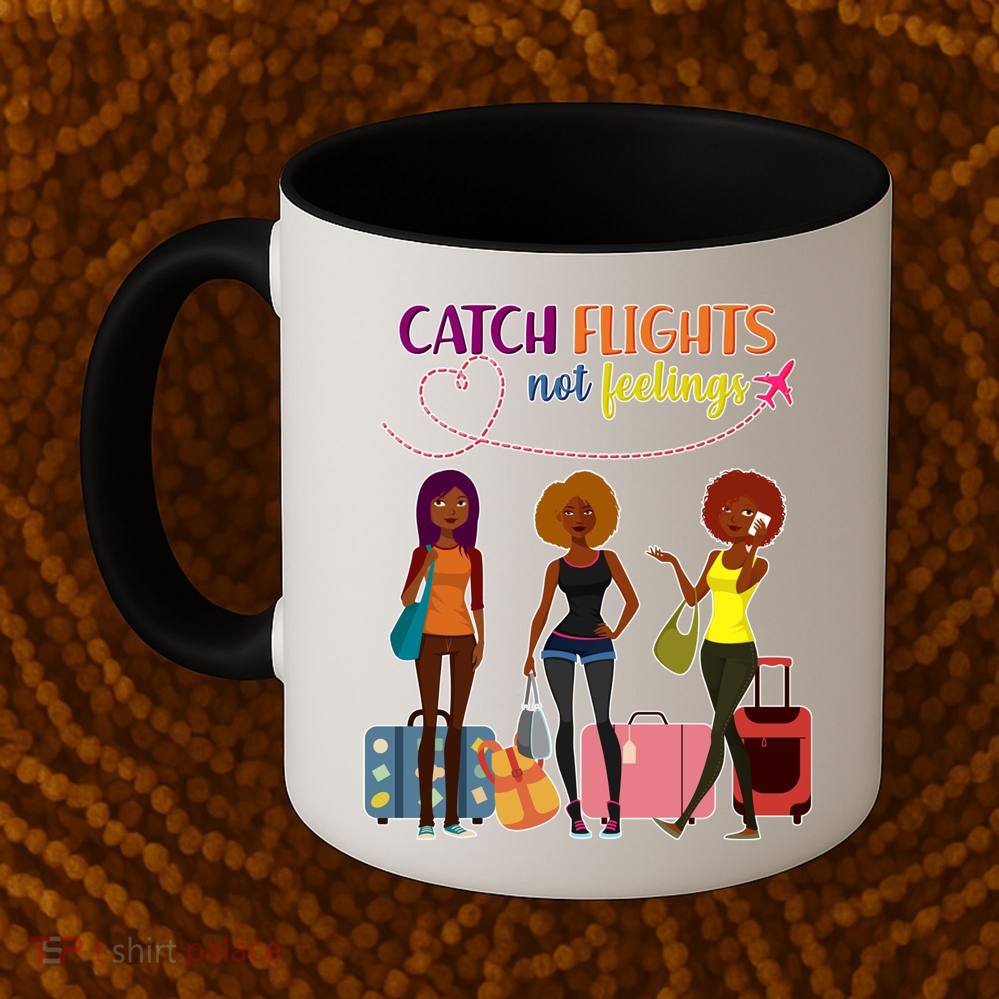 Catch Flights Not Feelings Coffee Mug