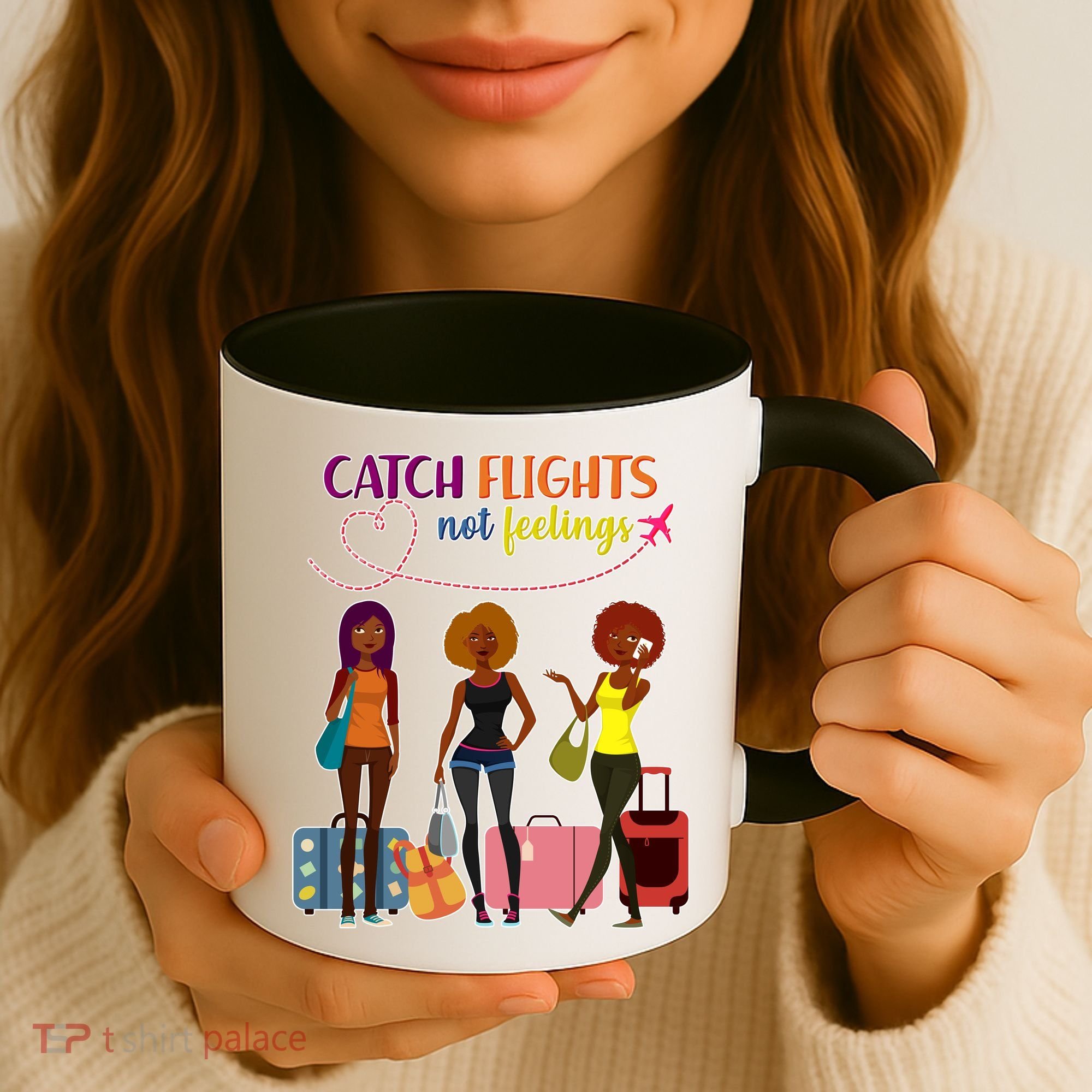 Catch Flights Not Feelings Coffee Mug