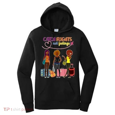 Catch Flights Not Feelings Women's Hoodie