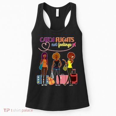 Catch Flights Not Feelings Women's Tank Top