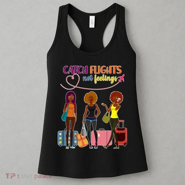 Catch Flights Not Feelings Women's Tank Top