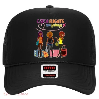 Catch Flights Not Feelings Hat