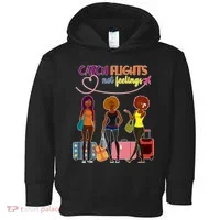 Catch Flights Not Feelings Toddler Hoodie thumb 0