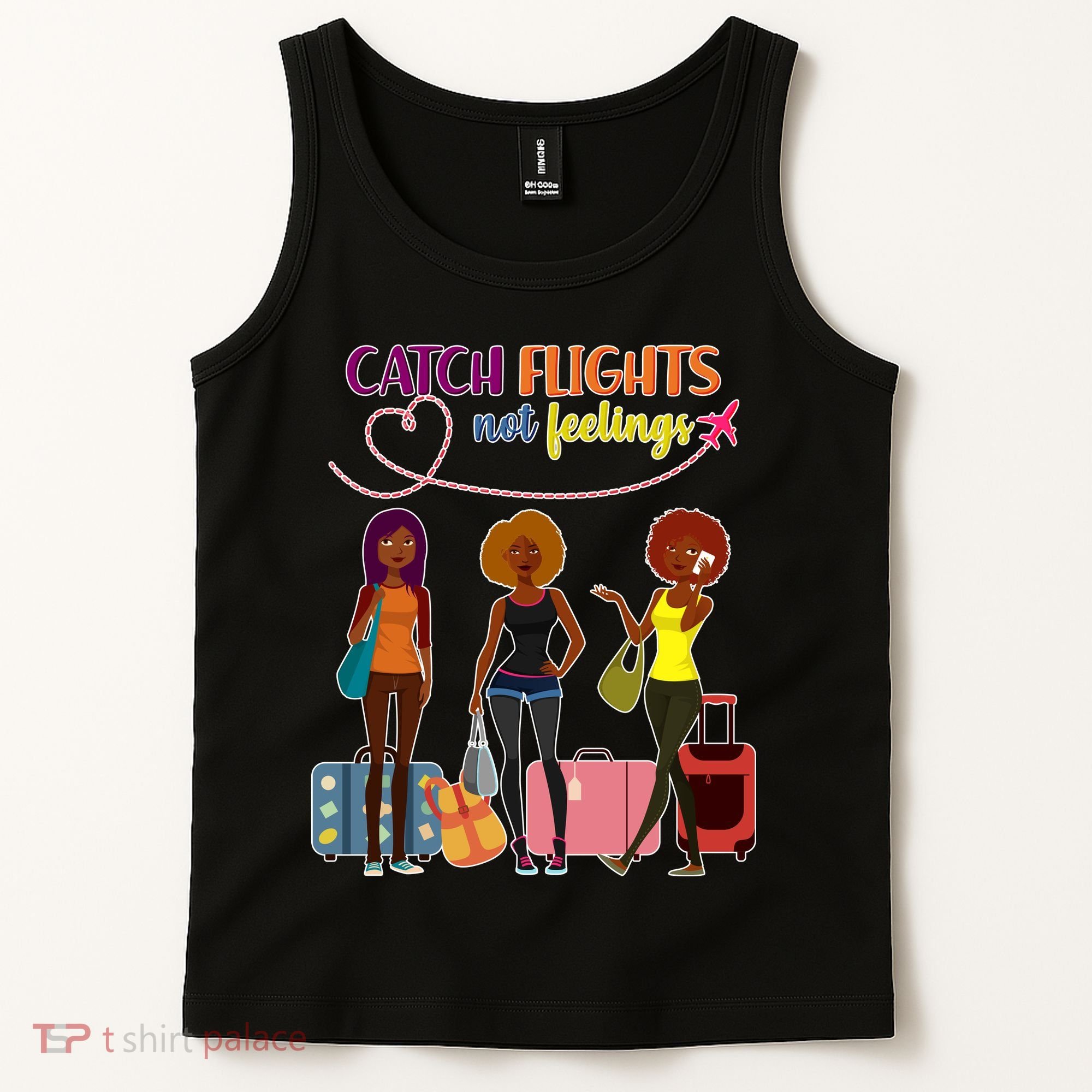 Catch Flights Not Feelings Tank Top