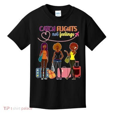 Catch Flights Not Feelings Kids T-Shirt