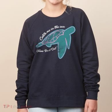 Catch Me In The Sea How Bout Dat Women's Sweatshirt