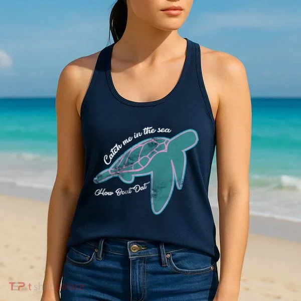 Catch Me In The Sea How Bout Dat Women's Tank Top