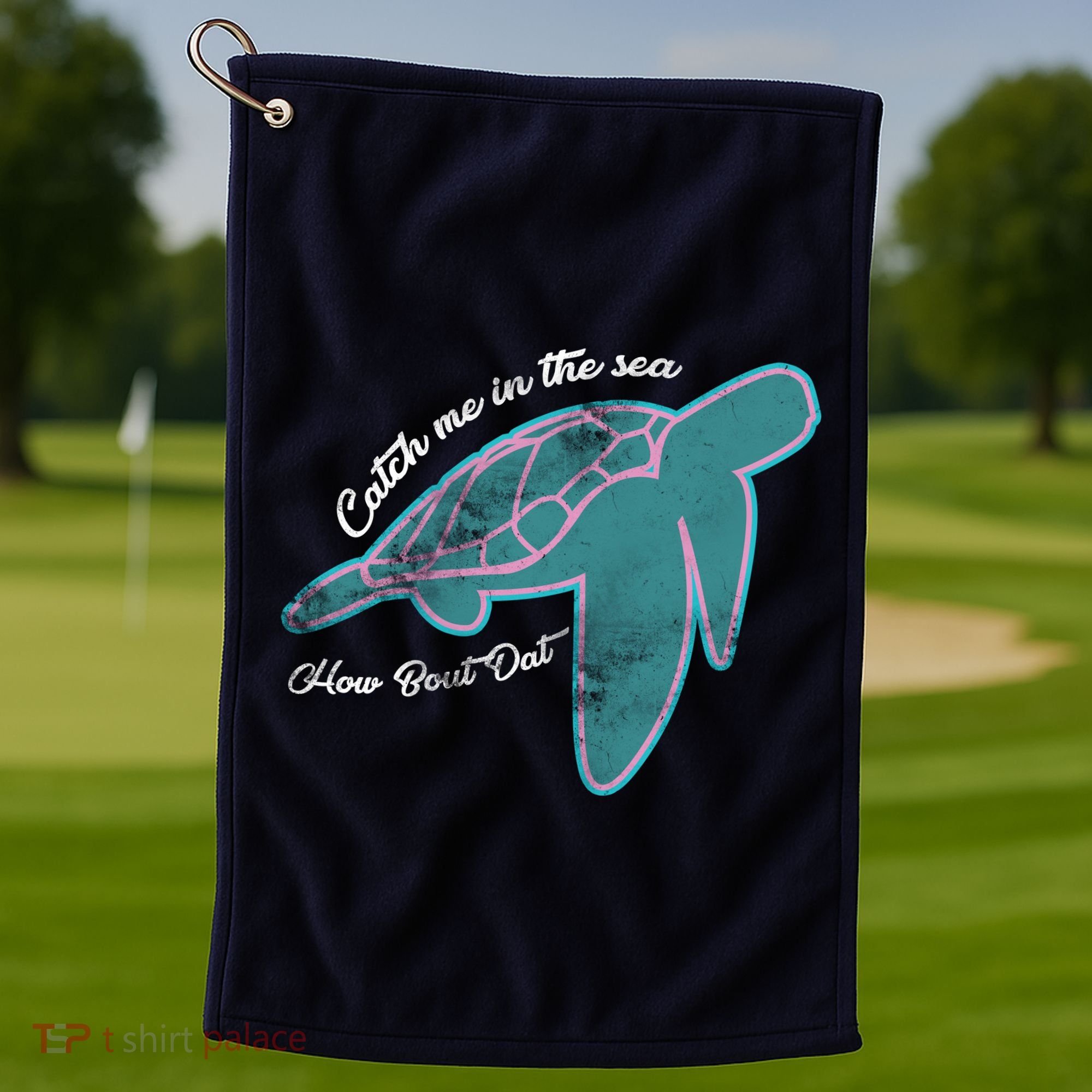 Catch Me In The Sea How Bout Dat Golf Towel