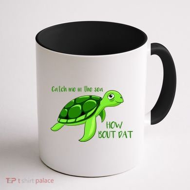 Catch Me In The Sea How Bout Dat Turtle Coffee Mug back