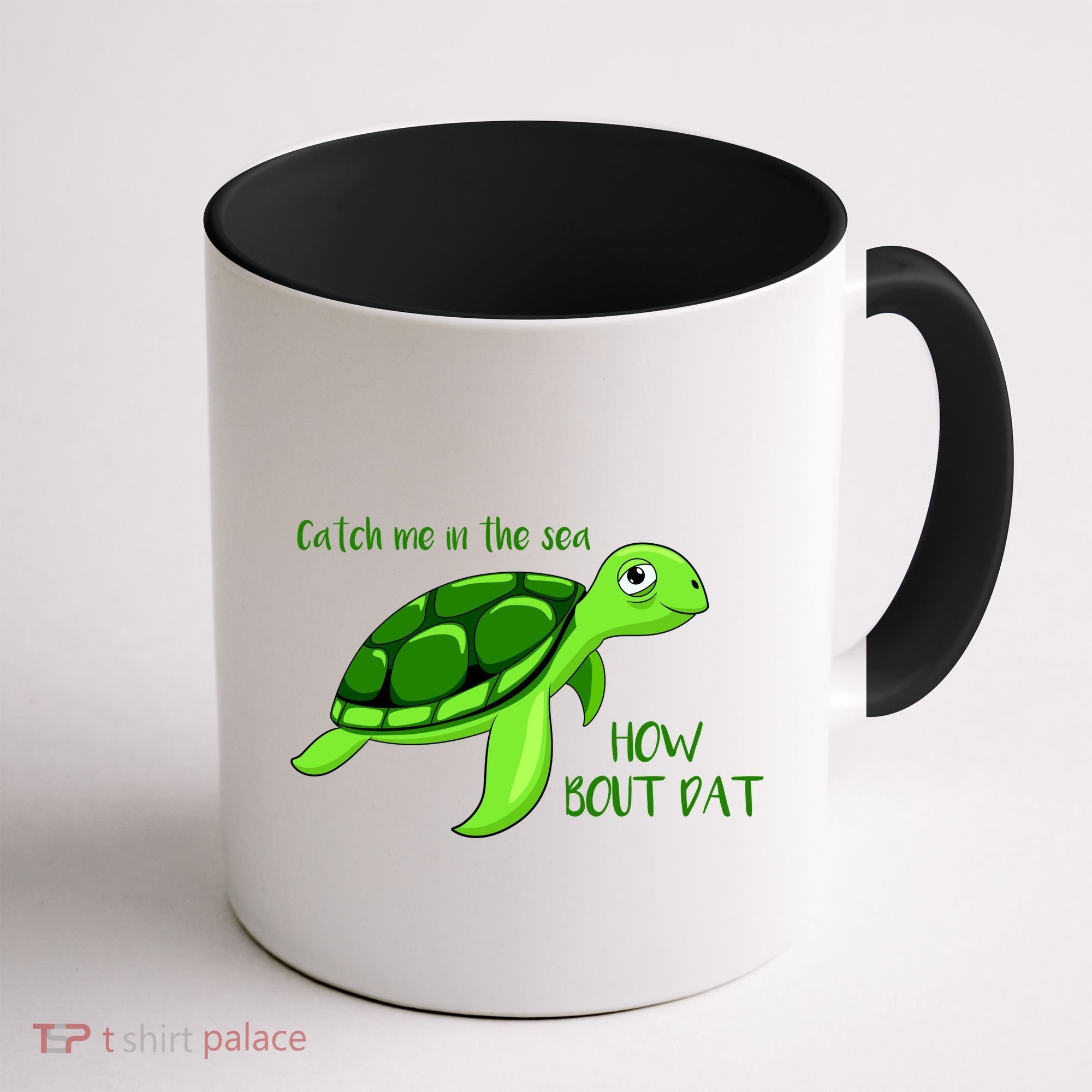 Catch Me In The Sea How Bout Dat Turtle Coffee Mug