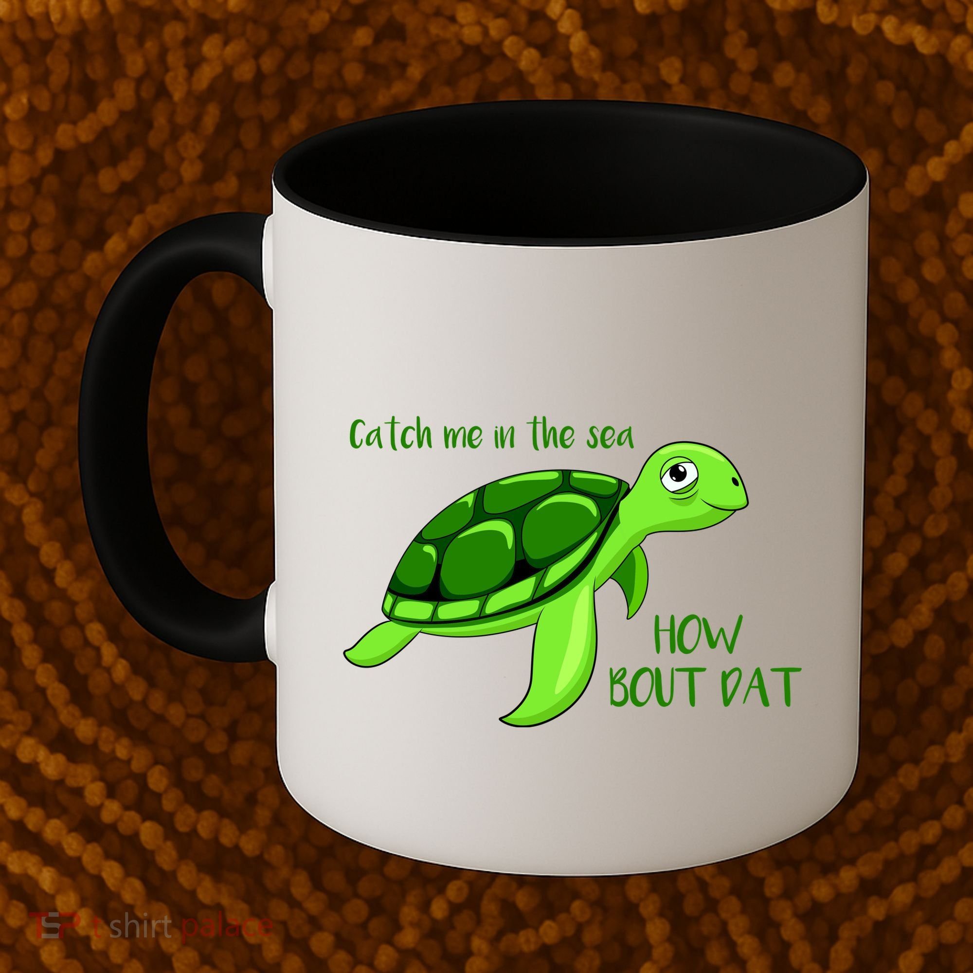 Catch Me In The Sea How Bout Dat Turtle Coffee Mug