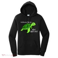 Catch Me In The Sea How Bout Dat Turtle Women's Hoodie thumb 0