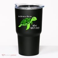 Catch Me In The Sea How Bout Dat Turtle Tumbler thumb 0