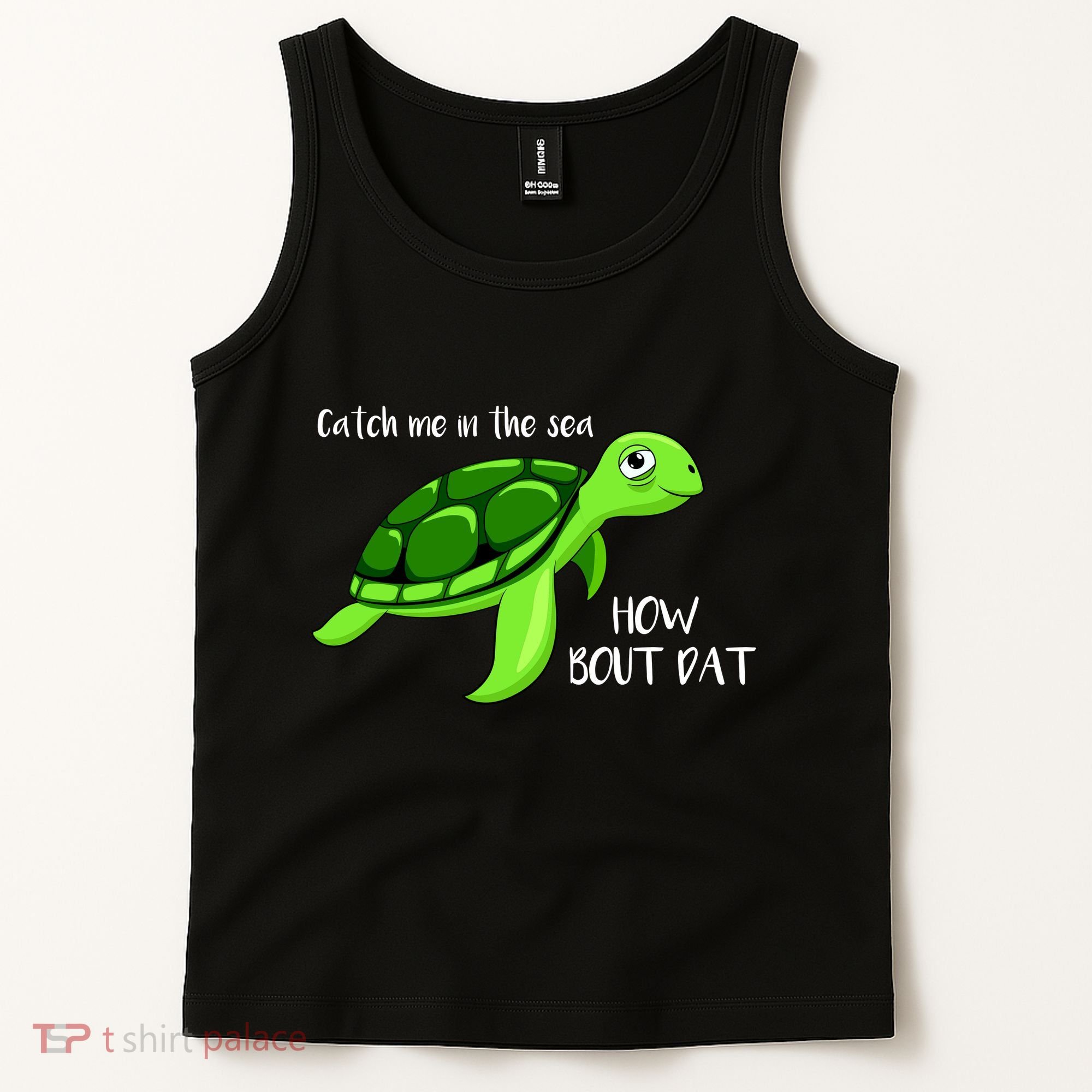 Catch Me In The Sea How Bout Dat Turtle Tank Top