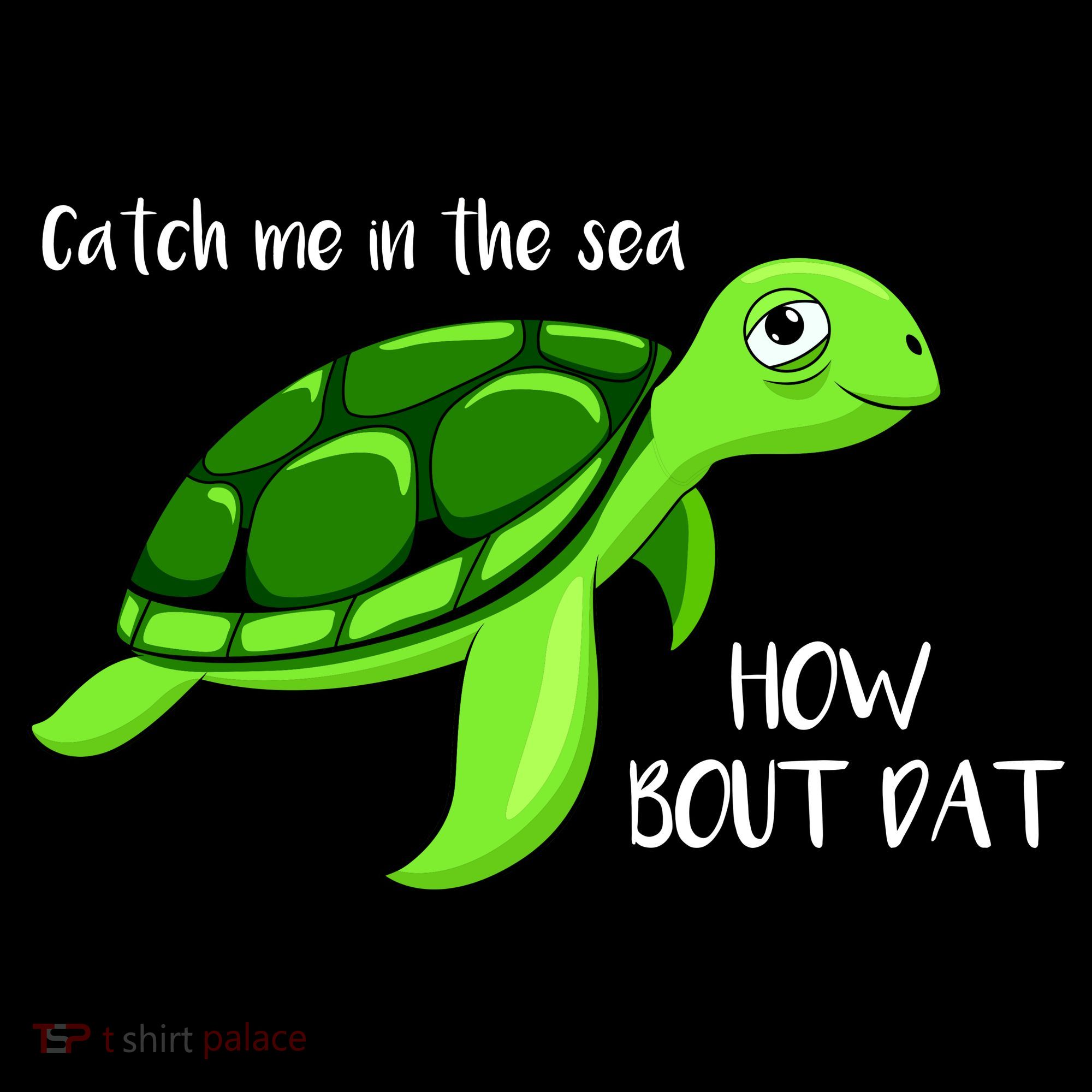Catch Me In The Sea How Bout Dat Turtle Tank Top