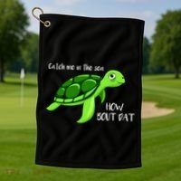 Catch Me In The Sea How Bout Dat Turtle Golf Towel thumb 1