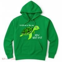 Catch Me In The Sea How Bout Dat Turtle Hoodie thumb 0