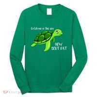 Catch Me In The Sea How Bout Dat Turtle Long Sleeve Shirt thumb 0