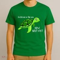 Catch Me In The Sea How Bout Dat Turtle T-Shirt thumb 3