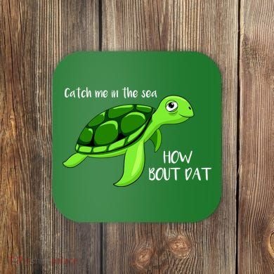 Catch Me In The Sea How Bout Dat Turtle Coaster