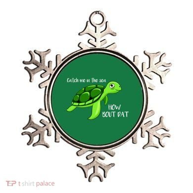 Catch Me In The Sea How Bout Dat Turtle Ornament