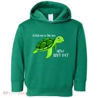 Catch Me In The Sea How Bout Dat Turtle Toddler Hoodie thumb 0