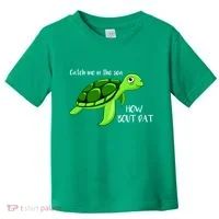 Catch Me In The Sea How Bout Dat Turtle Toddler T-Shirt thumb 0