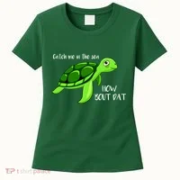 Catch Me In The Sea How Bout Dat Turtle Women's T-Shirt thumb 0