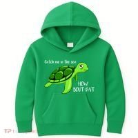 Catch Me In The Sea How Bout Dat Turtle Kids Hoodie thumb 0