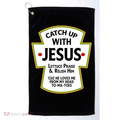 Catch Up With Jesus Golf Towel