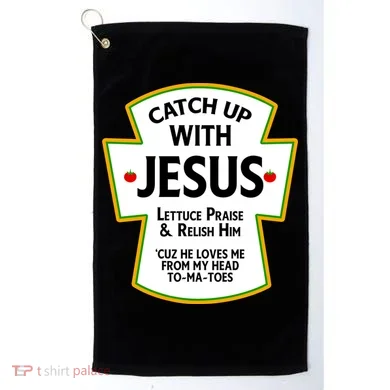 Catch Up With Jesus Golf Towel