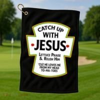 Catch Up With Jesus Golf Towel thumb 1